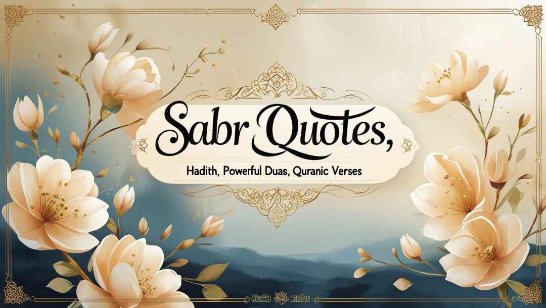 Sabr Quotes, Hadith, powerful duas, Quranic verses