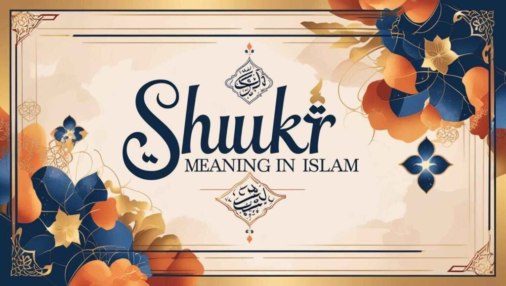 Shukr meaning in Islam - Shukr Alhamdulillah