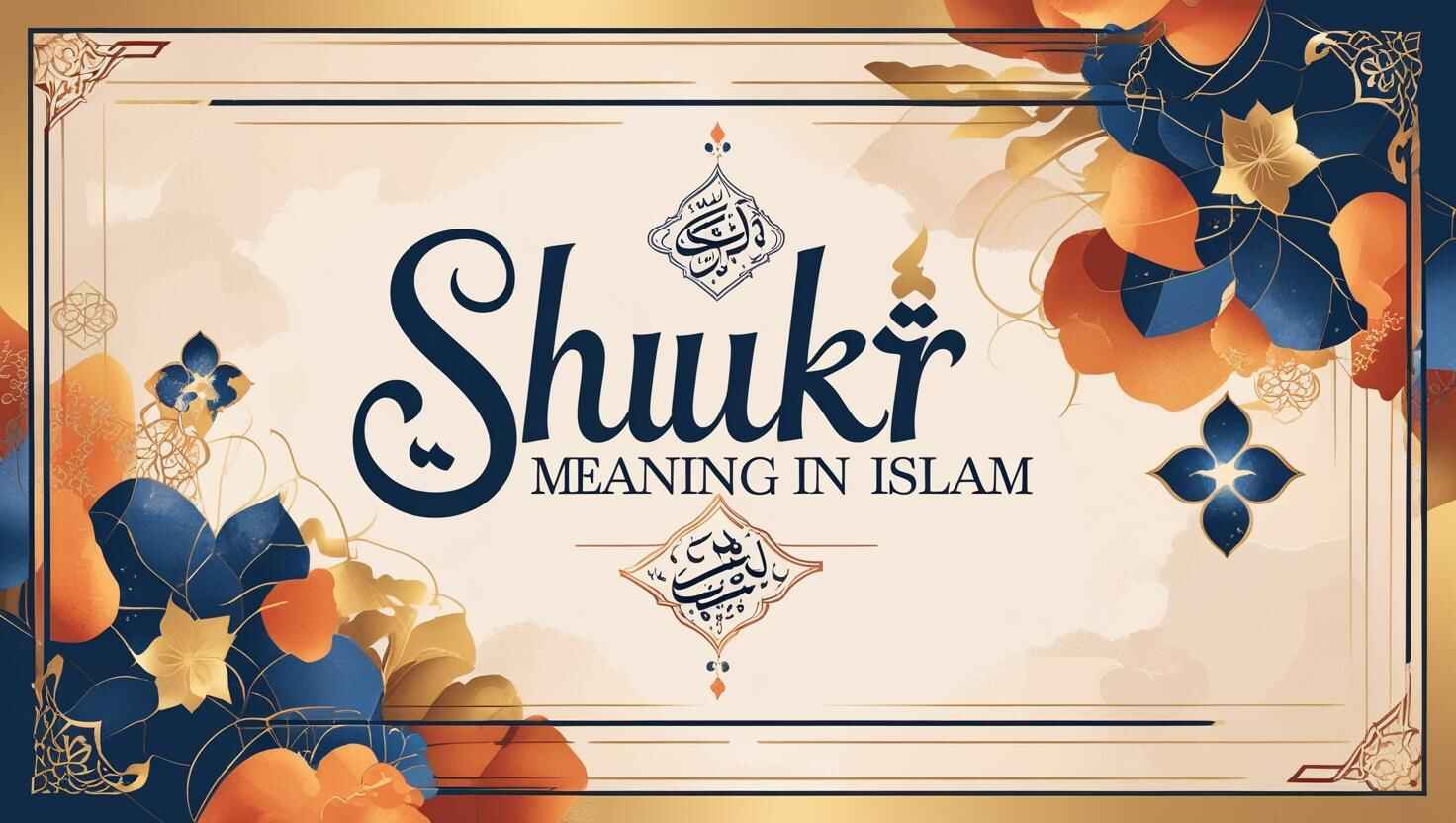 Shukr meaning in Islam - Shukr Alhamdulillah