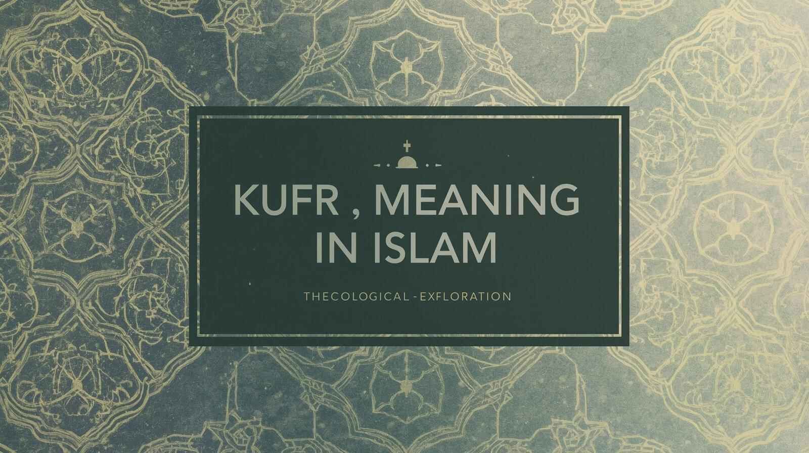 Kufr Meaning in Islam