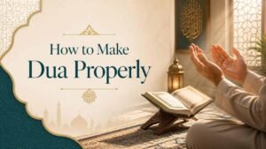 How to Make Dua Properly